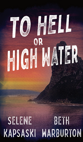 To Hell or High Water by Selene Kapsaski