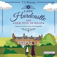 Lady Hardcastle und der Tote im Wald by T.E. Kinsey, T.E. Kinsey