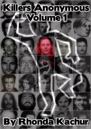Killers Anonymous: Volume 1 by Rhonda E. Kachur