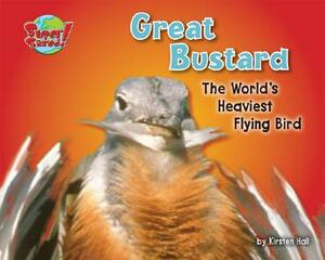 Great Bustard: The World's Heaviest Flying Bird by Kirsten Hall