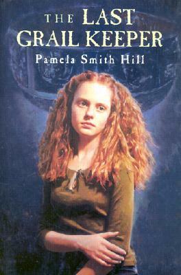 The Last Grail Keeper by Pamela Smith Hill