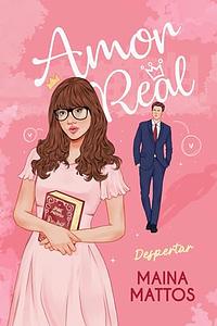 Amor Real: Despertar by Maina Mattos