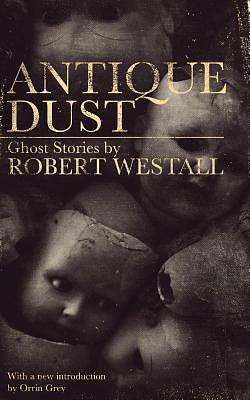 Antique Dust: Ghost Stories by Robert Westall