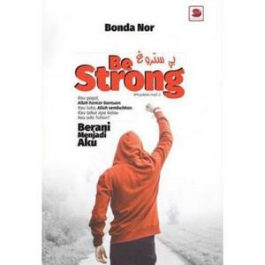 Be Strong: Pujuklah Hati #3 by Bonda Nor