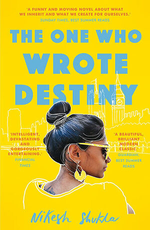 The One Who Wrote Destiny by Nikesh Shukla