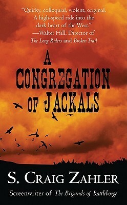 A Congregation of Jackals by S. Craig Zahler