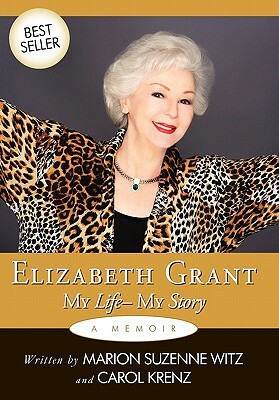 Elizabeth Grant: My Life-My Story by Suzenne Witz Marion Suzenne Witz, Elizabeth Grant, Marion Suzenne Witz