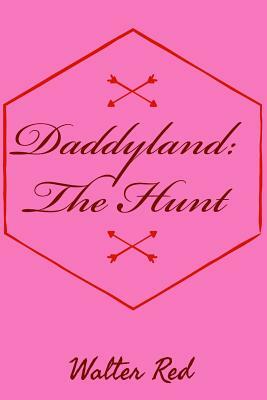 Daddyland: The Hunt by Walter Red