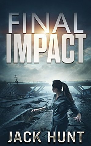 Final Impact: A Post-Apocalyptic Survival Thriller by Jack Hunt