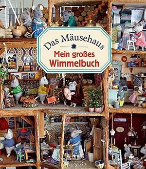 Das Mäusehaus: Mein großes Wimmelbuch by Karina Schaapman