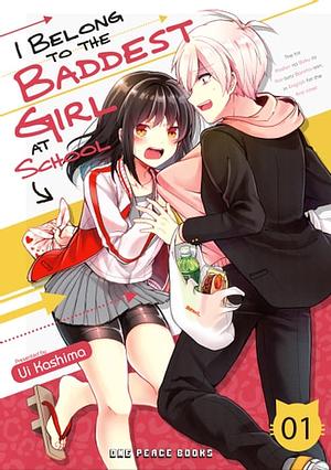 I Belong to the Baddest Girl at School Volume 01 by Ui Kashima