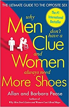 Kodėl vyrai neranda raktų, o moterims vis reikia naujų batų by Barbara Pease, Allan Pease