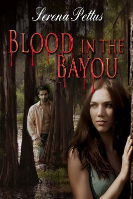 Blood in the Bayou by Serena Pettus