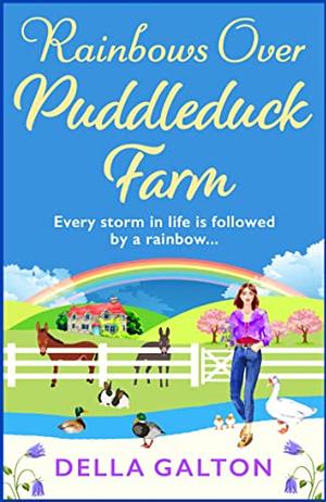 Rainbows over Puddleduck Farm by Della Galton