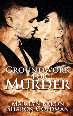 Groundworks for Murder by Marilyn Baron