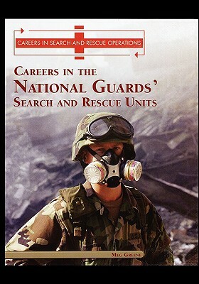 Careers in the National Guards' Search and Rescue Units by Meg Greene