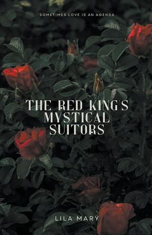 The Red King's Mystical Suitors by Lila Mary