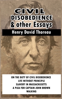 Civil Disobedience and Other Essays by Henry David Thoreau