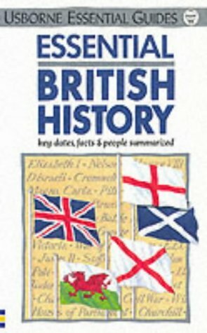 Essential British History: Key Dates, Facts and People Summarized by Antonia Cunningham