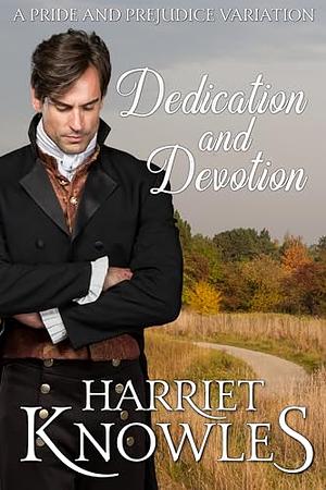 Dedication and Devotion: A Pride and Prejudice Variation by Harriet Knowles