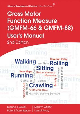 Gross Motor Function Measure (GMFM-66 and GMFM-88) User's Manual by Dianne J. Russell, Peter L. Rosenbaum, Marilyn Wright