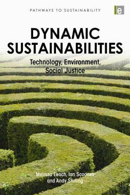 Dynamic Sustainabilities: Technology, Environment, Social Justice by 