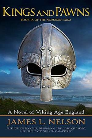 Kings and Pawns: A Novel of Viking Age England by James L. Nelson