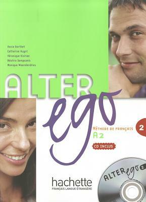 Alter Ego: Niveau 2 Livre de L'Eleve + CD Audio [With CD (Audio)] by Annie Berthet, Berthet