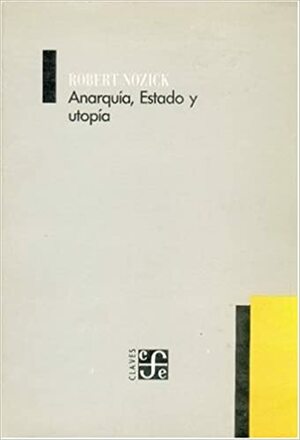 Anarquía, Estado y utopía by Robert Nozick