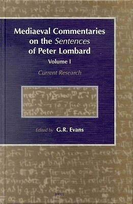 Mediaeval Commentaries on the Sentences of Peter Lombard: Current Research, Volume 1 by G.R. Evans