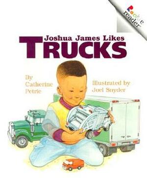 Joshua James Likes Trucks(rev) by Catherine Petrie