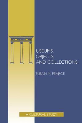 Museums Objects Collec Pa by Susan Pearce