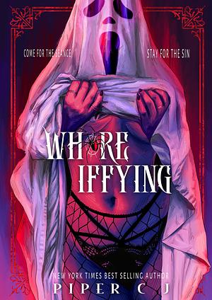 Whoreiffying by Piper C. J.