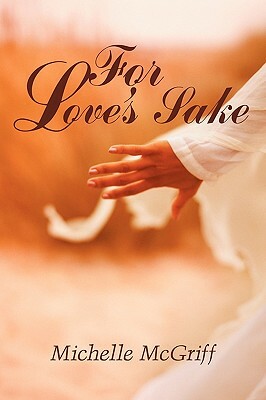 For Love's Sake by Michelle McGriff