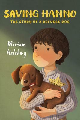 Saving Hanno: The Story of a Refugee Dog by Miriam Halahmy