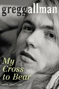 My Cross to Bear by Alan Light, Gregg Allman