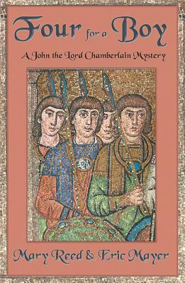 Four for a Boy: A John, the Lord Chamberlain Mystery by Eric Mayer, Mary Reed