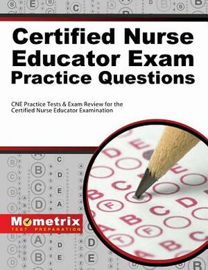 Certified Nurse Educator Exam Practice Questions: CNE Practice Tests & Exam Review for the Certified Nurse Educator Examination by 