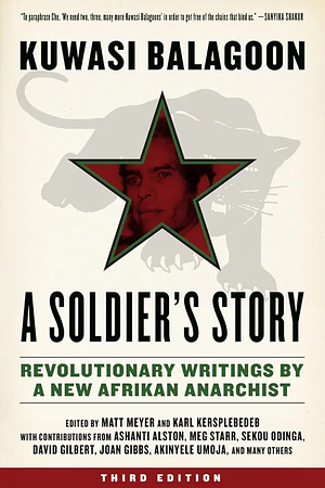 Kuwasi Balagoon - A Soldier's Story: Writings by a Revolutionary New Afrikan Anarchist by Kuwasi Balagoon