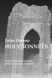 John Donne: Holy Sonnets by John Donne