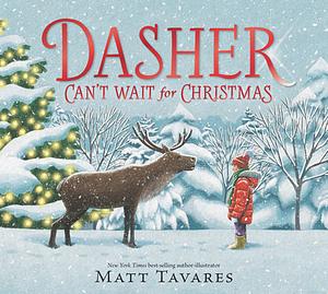 Dasher Can't Wait for Christmas by Matt Tavares, Matt Tavares