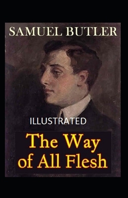 The Way of All Flesh Illustrated by Samuel Butler