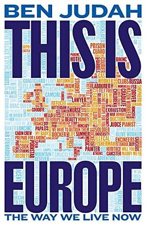 This is Europe: The Way We Live Now by Ben Judah