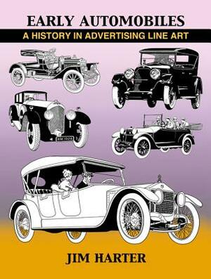 Early Automobiles: A History in Advertising Line Art, 1890-1930 by Jim Harter