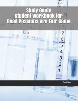 Study Guide Student Workbook for Dead Possums Are Fair Game by David Lee