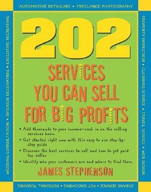 202 Services You Can Sell for Big Profits by James Stephenson