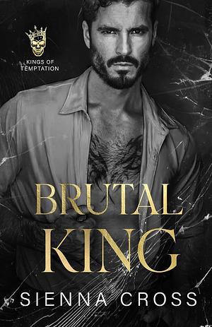 Brutal King by Sienna Cross