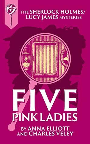 Five Pink Ladies by Anna Elliott, Charles Veley