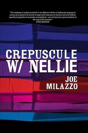 Crepuscule W/ Nellie by Joe Milazzo, Joe Milazzo