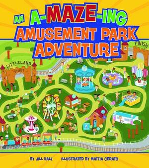 An A-Maze-Ing Amusement Park Adventure by Jill Kalz